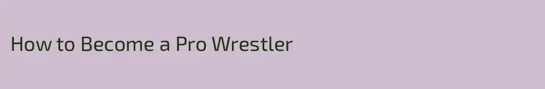 How to Become a Pro Wrestler